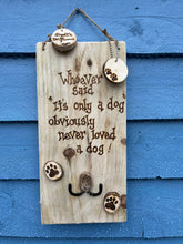 Load image into Gallery viewer, DOG PYROGRAPHY LEAD HOLDER/ WHOEVER SAID, IT&#39;S ONLY A DOG.....
