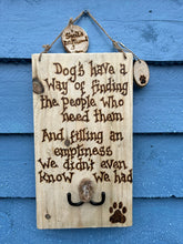 Load image into Gallery viewer, DOG PYROGRAPHY LEAD HOLDER/ DOGS HAVE A WAY OF FINDING......
