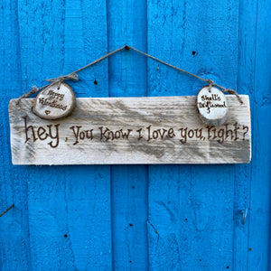 WALL HANGING " HEY , YOU KNOW I LOVE YOU "