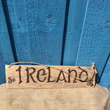 Load image into Gallery viewer, DRIFTWOOD &quot;IRELAND&quot; SIGN
