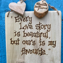 Load image into Gallery viewer, PERSONALISED LOVE PLAQUE &quot;EVERY LOVE STORY IS BEAUTIFUL....&quot;.
