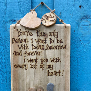 PERSONALISED LOVE PLAQUE "YOU'RE THE ONLY PERSON I WANT.....".