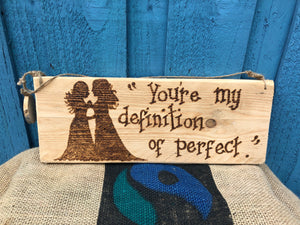 PERSONALISED WEDDING SIGN- " YOU'RE MY DEFINITION OF PERFECT"