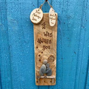 PERSONALISED LOVE WALL HANGING" IT WAS ALWAYS YOU"